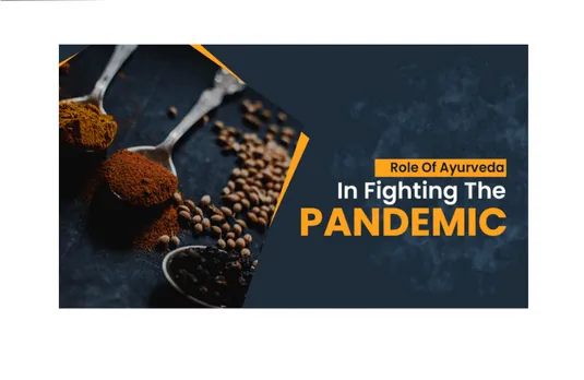 Role of Ayurveda in fighting the Pandemic