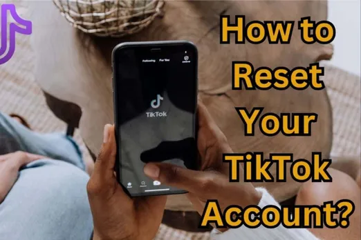 How to Reset Your TikTok Account?