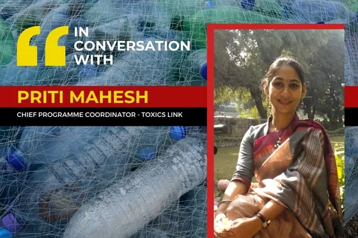 In conversation with Toxics Links’ Priti Mahesh: ‘You can’t recycle your way out of plastic waste’ 