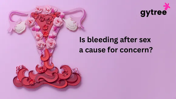What causes bleeding after sex? Normal or Cause for Concern?