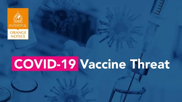 इंटरपोल ने जारी किया एलर्ट : संगठित अपराधों का निशाना बन सकते हैं कोविड-19 के टीके