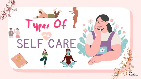 Self Care: जानिए सेल्फ केयर कितने प्रकार की होती है?