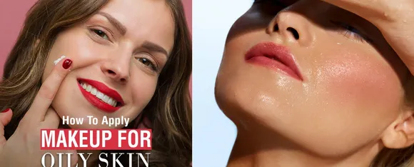Makeup Tips : जानें ऑइली त्वचा के लिए कुछ मेकअप टिप्स