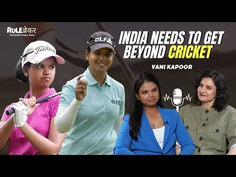 Vani Kapoor on Female Golfers Outshining Men, Importance of Smart Work & more | Rulebreaker Ep24