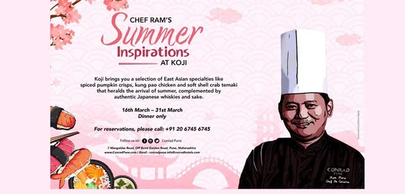 Come experience Chef Ram’s Summer Inspiration at Koji, Conrad Pune