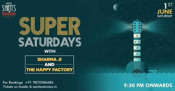 Super Saturdays with Sharma Ji and The Happy Factory at Saints N Sinners, Gurgaon