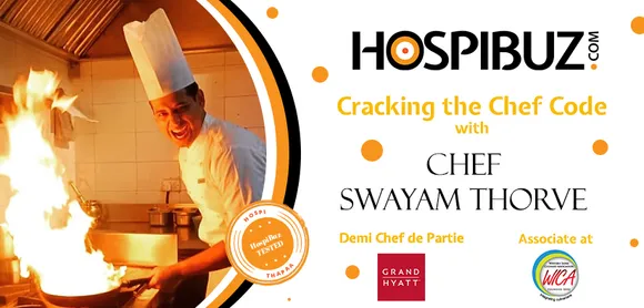 Winner of Veeba cook-off and a multi-medalist chef, Swayam Thorve in conversation with HospiBuz.com