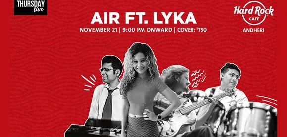 Flock to Hard Rock Cafe to catch AIR ft. Lyka this Thursday