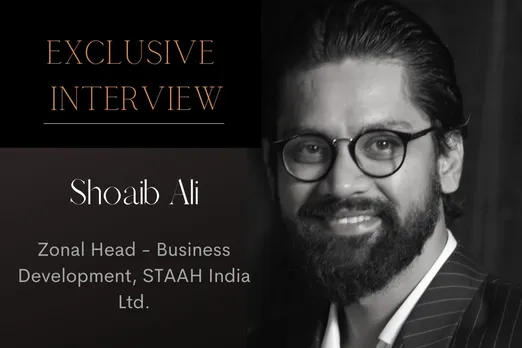 In conversation with Shoaib Ali, Zonal Head – Business Development, STAAH India Ltd.