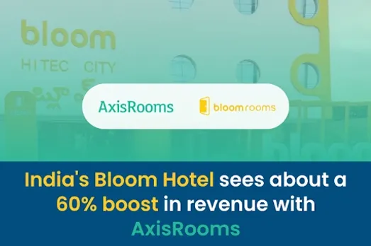 India's Bloom Hotels sees about a 60% boost in revenue with AxisRooms