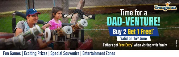 Time for Dad-Venture: Celebrate Father's Day with an Exciting B2G1 Offer at Imagicaa!