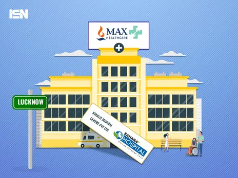 Max Healthcare acquires Starlit Medical Centre for Rs 940 crore