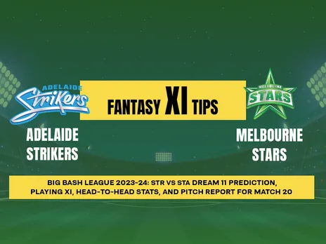 STR vs STA Dream11 Prediction, Fantasy Cricket Tips, Playing XI, Pitch Report and Injury updates for T20 20th Match, Adelaide Oval, Adelaide