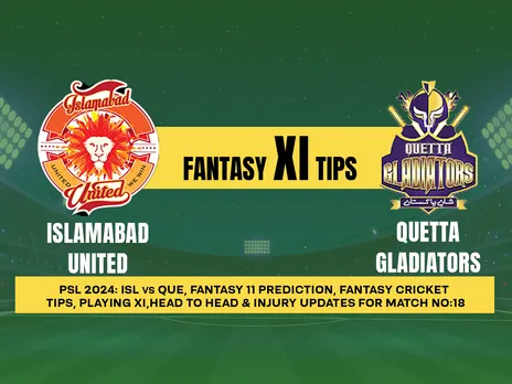 PSL 2024: ISL vs QUE Dream11 Prediction, Playing XI, Head-to-Head stats, and Pitch report for Match 18