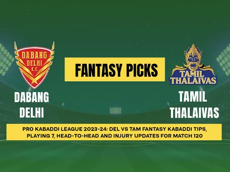 PKL 2023-24: DEL vs TAM Dream11 Prediction for Match 120, Playing 7, PKL Fantasy Tips, Today’s Dream11 Team and More Updates
