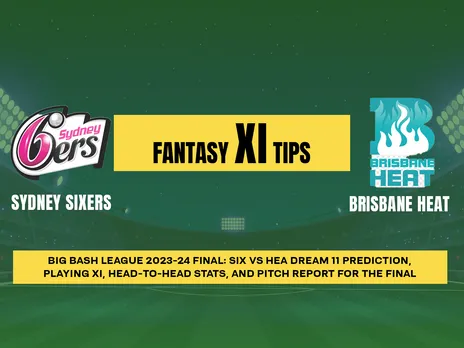 SIX vs HEA Dream11 Prediction, Fantasy Cricket Tips, Playing XI, Pitch Report, & Injury Updates for T20 Final Match, Sydney