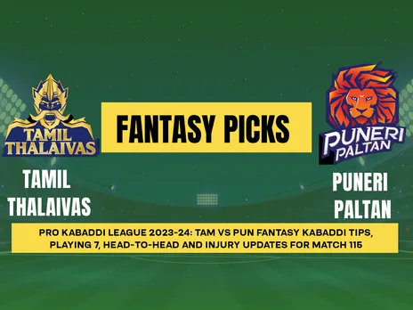 PKL 2023-24: TAM vs PUN Dream11 Prediction for Match 115, Playing7, PKL Fantasy Tips, Today’s Dream11 Team and More updates