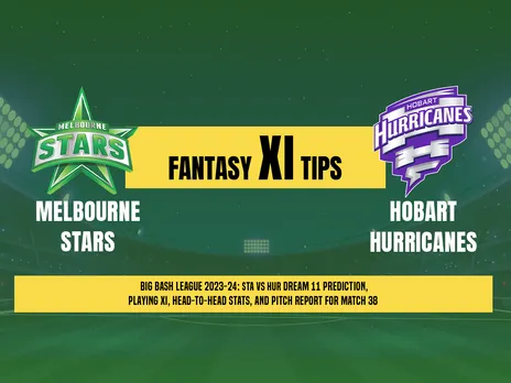 STA vs HUR Dream11 Prediction, Fantasy Cricket Tips, Playing XI, Pitch Report, & Injury Updates for T20 38th Match, Melbourne