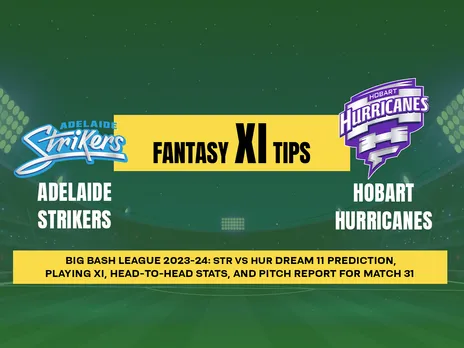 STR vs HUR Dream11 Prediction, Fantasy Cricket Tips, Playing XI, Pitch Report, & Injury Updates for T20 31st Match, Adelaide