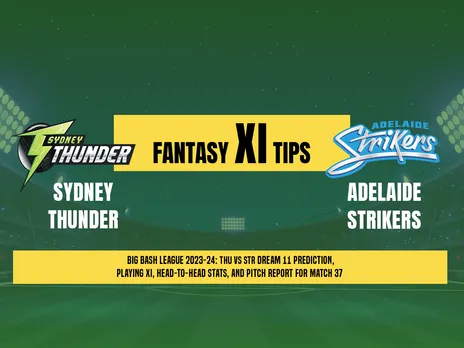 THU vs STR Dream11 Prediction, Fantasy Cricket Tips, Playing XI, Pitch Report, & Injury Updates for T20 37th Match Manuka Oval