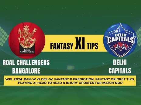 WPL 2024: BAN-W vs DEL-W Dream11 Prediction, Playing XI, Head-to-Head Stats, and Pitch Report for 7th Match