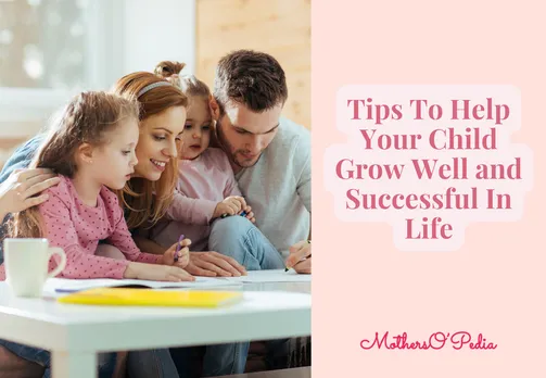Tips To Help Your Child Grow Well and Successful In Life