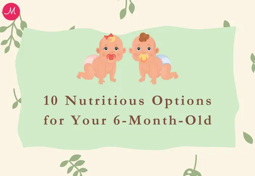 10 Nutritious Options for Your 6-Month-Old