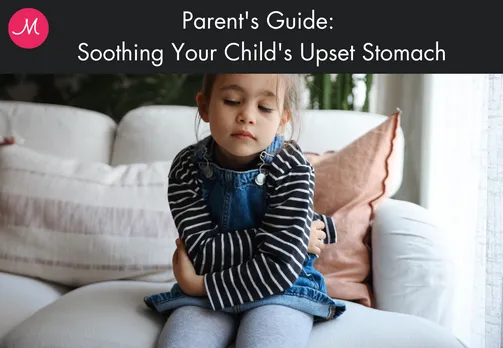 Parent's Guide: Soothing Your Child's Upset Stomach