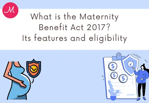 Maternity Benefit Act 2017:  Progressive Empowerment of Women