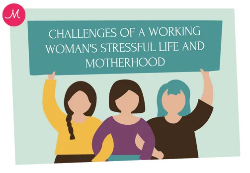 Challenges of a Working Woman's Stressful Life and Motherhood