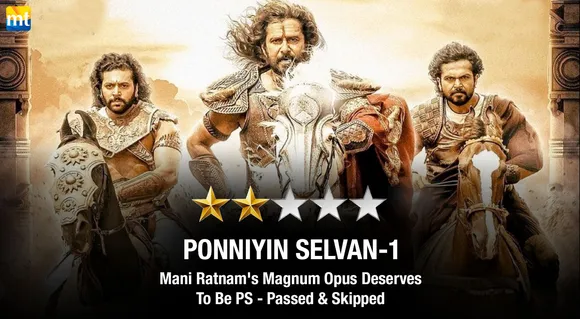 Ponniyin Selvan-1 Review - Mani Ratnam's Magnum Opus Deserves To Be PS - Passed & Skipped