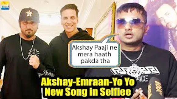 Akshay Kumar, Emraan Hashmi & Honey Singh to Dance together on a Song in Selfiee