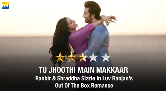 Tu Jhoothi Main Makkaar Review - Ranbir & Shraddha Sizzle In Luv Ranjan's Out Of The Box Romance