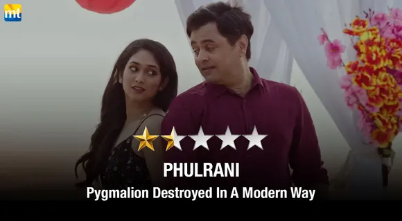 Phulrani Review - Pygmalion Destroyed In A Modern Way