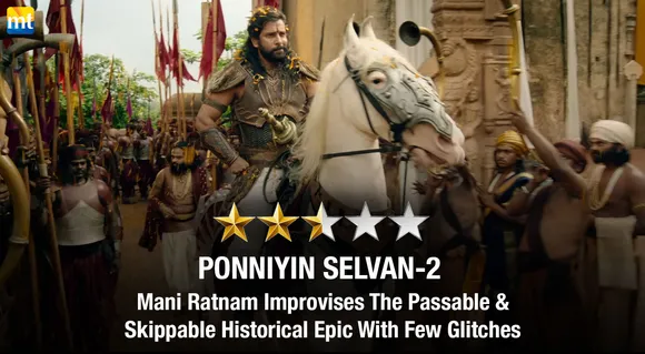 Ponniyin Selvan-2 Review - Mani Ratnam Improvises The Passable & Skippable Historical Epic With Few Glitches