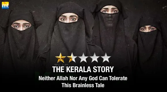 The Kerala Story Review - Neither Allah Nor Any God Can Tolerate This Brainless Tale