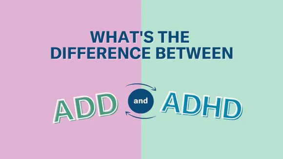 What’s the difference between ADD and ADHD?
