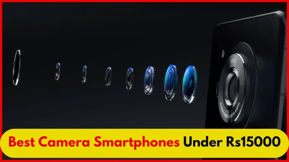 Best Camera Smartphones Under 15000