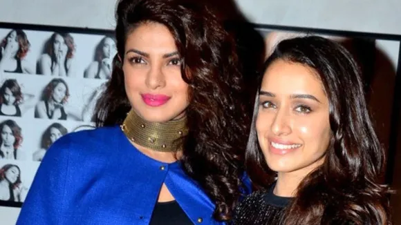 Shraddha Kapoor  Priyanka Chopra