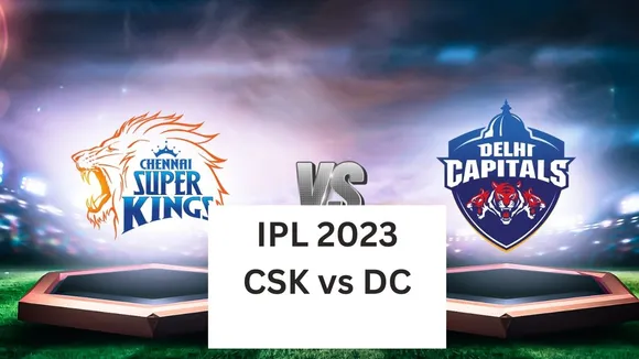 ipl 2023 csk vs dc match update in hindi indian premier league