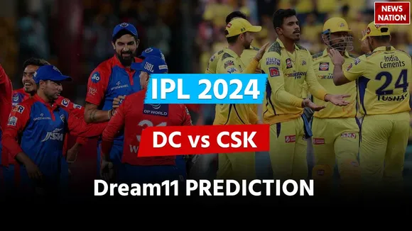 DC vs CSK Dream 11