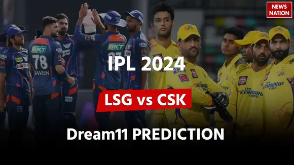 Lucknow Super Giants vs Chennai Super Kings Dream 11