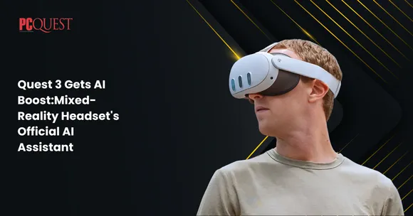 Quest 3 Gets AI Boost Mixed-Reality Headset's Official AI Assistant