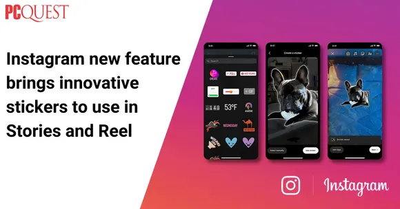 Instagram New Feature Brings Innovative Stickers to Use in Stories and Reel