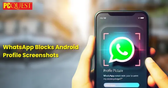 WhatsApp Now Blocks Profile Picture Screenshots