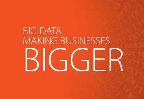 Big Data: Making Businesses Bigger