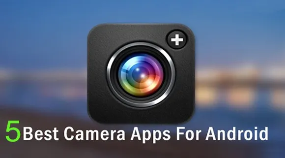 5 Best Camera Apps for Android Devices