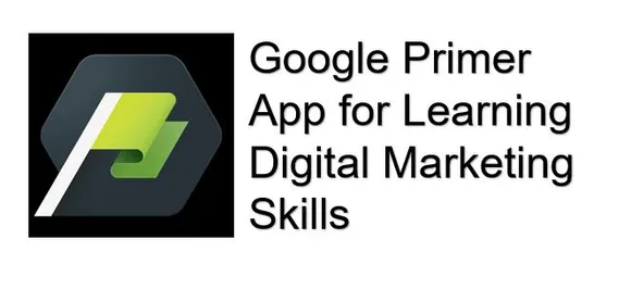 Google Primer: A Free Mobile App To Teach Digital Marketing Skills
