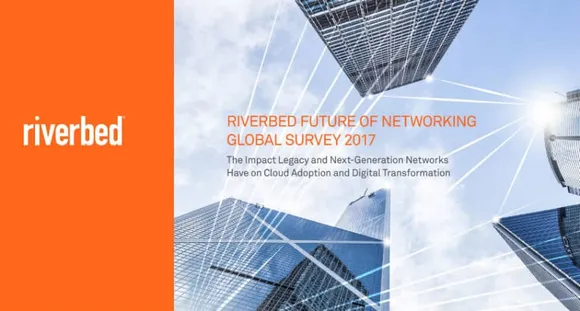 Riverbed Future of Networking Survey Finds Legacy Networks Holding Back Cloud and Digital Transformation in India