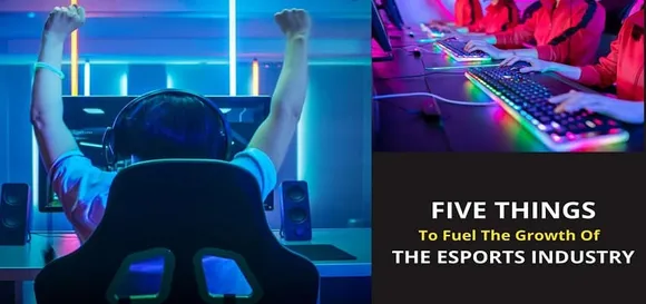 Five Things That Will Fuel The Growth of Esports Industry